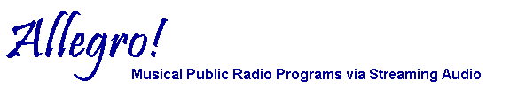 Allegro! Musical Public Radio Programs via Streaming Audio